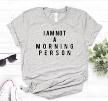 Load image into Gallery viewer, I AM NOT A MORNING PERSON Letters Print Women tshirt