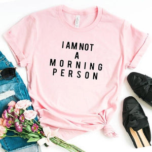 I AM NOT A MORNING PERSON Letters Print Women tshirt