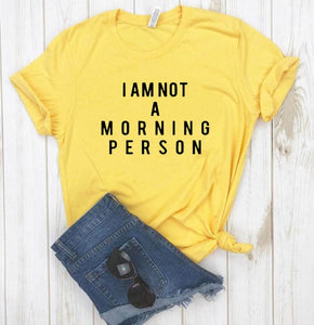 I AM NOT A MORNING PERSON Letters Print Women tshirt