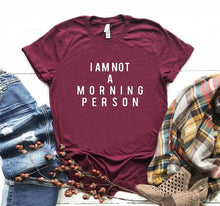 Load image into Gallery viewer, I AM NOT A MORNING PERSON Letters Print Women tshirt