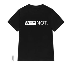 WHY NOT Letters print Women tshirt Cotton Casual