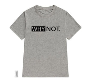 WHY NOT Letters print Women tshirt Cotton Casual