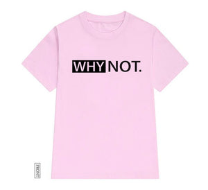 WHY NOT Letters print Women tshirt Cotton Casual