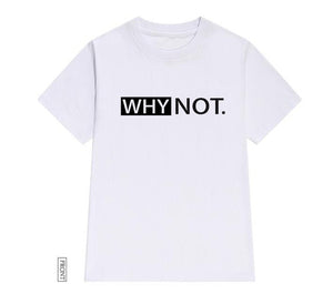 WHY NOT Letters print Women tshirt Cotton Casual