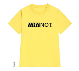 WHY NOT Letters print Women tshirt Cotton Casual